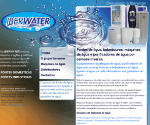 iberwater.com: IBERWATER : Fontes de água : Bebedouros : Máquinas de água
Fontes de água, bebedouros, máquinas de água, purificadores e filtros de água por osmose inversa ligados à água da rede alternativos aos garrafões