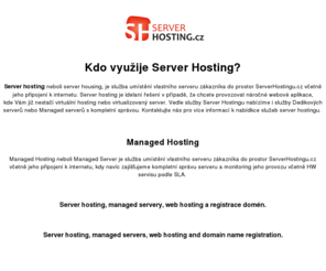 serverhosting.cz: Server hosting, web hosting, dedikované servery, managed hosting, registrace domén - ServerHosting.cz
Server hosting, managed hosting, web hosting a registrace domén.