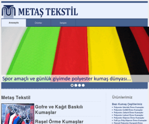 metastekstil.com: Metaş Tekstil, Gofre ve Kağıt Baskılı Kumaşlar, Raşel Örme Kumaşlar, Örme Kumaşlar
Metaş Tekstil, örme kumaş, raşel örme kumaş, gofre baskı, kağıt baskı, uluslararası standartlar, polyester örme kumaş, polyester, kalite, kaliteli kumaş, forma, spor, kumaş