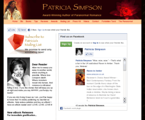 patriciasimpson.com: Patricia Simpson: Award-Winning Author of Paranormal Romance
Patricia Simpson, award-winning author of supernatural romance,
shares her latest books plus fabulous writing and self-promotion tips and tricks.