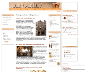 belgianbeereshop.com: Buy Belgian beer online at Beer Planet BEEReSHOP - the largest selection of Belgian beers!
Belgian Beer Planet offers the most Belgian beers on the internet - 1000+ types of Belgian beers online! Buy beer online at BEEReSHOP - the cheapest internet beer shop with the largest selection of Belgian beers, or visit Beer Planet beer store in the heart of beer capital Brussels, Belgium. Find your favorite Belgian beer: Abbey beer, Trappist beer, Gueuze beer, Lambic beer, Fruit flavored beer, Saison beer, White-wheat beer, Winter Ale, Brut beer, Flemish Red beer, Amber beer, Stout beer and even Lager - it will be in the beer store. Even more, we'll always have beers you have never tried. We offer cheapest prices for beer and delivery. 