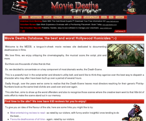 moviedeaths.com: Movie Deaths Database, the best and worst Hollywood Homicides *:-) - Movie Deaths Database
Not just movie reviews! Movie Deaths Database : The definitive source of the best and worst Hollywood Homicides, with entertaining reviews and user comments.