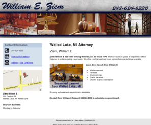 williamziemoaklandcounty.com: Attorney Walled Lake, MI - Ziem William E 248-624-6330
Ziem William E provides the best and most comprehensive defense available to Walled Lake, MI. Call 248-624-6330 for more information.