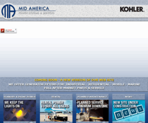 devplcellc10.com: Mid America Power Systems & Services: Kohler Generators, Transfer Switches, Switchgear, Standby, Rental, Kansas, Missouri
Mid America Power Systems & Servicesis the exclusive distributor for Kohler Residential, Commercial and Standby Generators in Kansas and Western Missouri.  MAPSS offer a full range of parts and service support and an extensive fleet of rental generators.