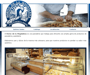 hornodelamagdalena.es: Horno de la Magdalena
El Horno de la Magdalena es una panadería que trabaja para ofrecerle una amplia gama de productos de panadería y pastelería.