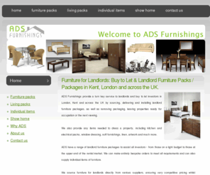 adsfurnishings.com: Furniture for Landlords | Landlord Furniture Packs / Packages | UK
ADS Furnishings (020 8316 6606) supplies furniture for landlords, buy to let & landlord furniture packs / packages to customers in the UK, London and Kent.