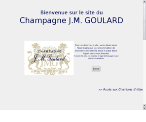 champagnegoulard.com: Champagne J.M. Goulard
Le site du champagne Jean-Marie Goulard, et ses chambres d'htes