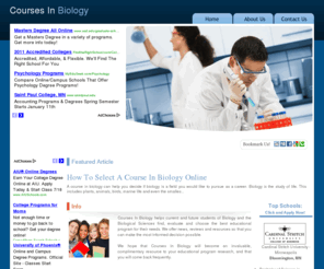 coursesinbiology.com: Find the Right Courses In Biology | CoursesInBiology.com
Courses In Biology helps current and future students of Biology and the Biological Sciences find, evaluate and choose the best educational program for their needs. Find out more at CoursesInBiology.com.