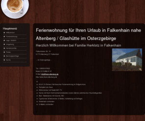 fewo-altenberg.de: Ferienwohnung für Ihren Urlaub in Falkenhain nahe Altenberg / Glashütte im Osterzgebirge
Herzlich Willkommen bei Familie Herklotz in Falkenhain Falkenhainer Str. 10 01773 Altenberg OT Falkenhain ....