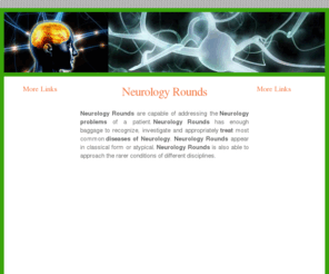 neurologyrounds.com: Neurology Rounds
Neurology Rounds are capable of addressing the Neurology problems of a patient. Neurology Rounds is able to approach the rarer conditions of different disciplines.