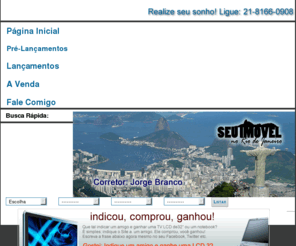 seuimovelnorj.com: Seu Imóvel no RJ – - Vendade lançamentos e usados
Indique um amigo e ganhe uma TV LCD de 32