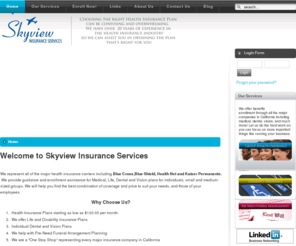 skyviewinsurance.com: Alameda County Insurance |  Contra Costa County  Insurance | San Francisco County Insurance | Marin County Insurance | Solano County Insurance |
We provide Affordable Health/Dental/Disability and Life Insurance Plans utilizing Blue Shield, Blue Cross, Kaiser and more!  Health Insurance Plans starting as low as 0.00 per month.