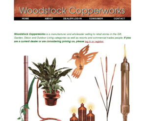 woodstocktorches.com: Woodstock Copperworks:: Maker of Quality Torches, Decorative Silhouettes and more.
Woodstock Copperworks is a manufacturer and has solid copper and copper plated steel tiki torches table top torches, tiki cattail torch, frog hummingbird nautical butterfly lizard dragonfly birds sailboat lighthouse fish dove window thermometers.  Plant stands and vases ice buckets wine stands beer coolers indoor and outdoor home and garden décor art sculpture and pit and pendulum sand pendulums casual living and entertainment items for the gift garden pool patio furniture and design industries.  Use as candles or for wedding gifts house warming closing gifts birthday Christmas valentines day mothers day fathers day catered events and parties