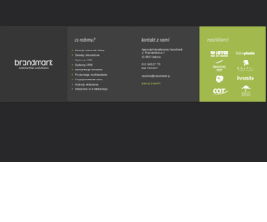 brandmark.pl: Agencja Interaktywna Brandmark Kraków, ul. Rzemieślnicza 1
Agencja Interaktywna Brandmark Kraków - strony www, systemy CMS, identyfikacja wizualna, usługi internetowe | Kraków