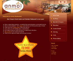 anmolcuisine.com: Anmol Restaurant - Fine Indian and Pakistani Cuisine in Tampa, FL. 813-971-9000
Anmol Restaurant. Fine Indian and Pakistani Cuisine in Tampa, FL 33647