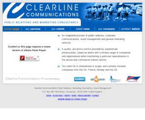 clearlinecommunications.co.uk: Clearline Communications Public Relations, Marketing Consultancy and Event Management
Clearline Communications is a PR company based in Hampshire which provides Public Relations, Marketing Consultancy and Event Management for the Marine Industry.