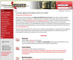 laanswers.com: Louisiana, Eldercare, Disability, Long Term Care
Louisiana Answers provides information and resources that enable elders, individuals with disabilities, and caregivers to make choices that improve your life and help you to participate in your community in a meaningful way.