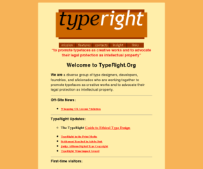 typeright.org: Welcome to TypeRight
TypeRight's mission: to promote typefaces as creative works and to advocate their legal protection as intellectual property.