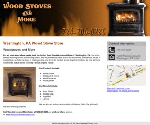 woodstovesmore.com: Wood Stoves Washington, PA ( Pennsylvania ) - Woodstoves and More
Woodstoves and More provides superior quality wood stoves to clients in Washington, PA and surrounding areas. Call us today at 724-206-0286.