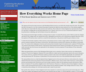 howeverythingworks.org: How Everything Works - How Everything Works Home Page
How Everything Works — Part of a website that provides answers to everyday questions about physics, science, and how things in the world around us work.