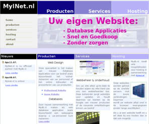 myinet.nl: MyINet.nl - Voor al uw database oplossingen op het web - MyINet.nl
MyINet.nl - De beste plaats om uw bedrijf op het web te plaatsen. Wij maken gebruik van de nieuwste en snelste technieken op het gebied van webdesign en databases om daarmee uw bedrijf te promoten en te automatiseren voor een super scherpe prijs.