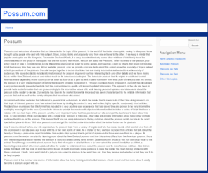 possum.com: Possum - Possum.com
Possum.com - Possum | Here at possum.com you can find all you need to know about the Possum, their habitats, history, and general facts about the different types of these marsupials.