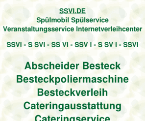 ssvi.de: ssvi, Spülmobilverleih Spülservice Veranstaltungsservice Internetverleihcenter, ditib, ditip, Verleihcenter
ssvi, AOK Bundesverband, Fleurop AG, Fraunhofer Institut, DITIB Domain Information Technik Internet Beratung, DITIP Die Ideale Technik Im Programm, IZFP Ihr Zentrum Für Porzellanverleih, Gastro Aktionsmarkt Verleihcenter