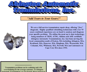 abingtontransmissions.com: Home
Automobile Transmission Repair and rebuilt transmissions  in Abington Mass.   Free Diagnosis and Estimates 