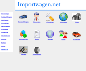 importwagen.net: Importwagen
Informationsportal für Autohändler, Autokauf und Importwagen und Auflistungen von Autohändlern und Werkstätten in Österreich und Deutschland