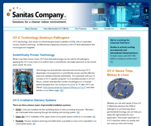 sanitascompany.com: Welcome | Sanitas Company provides UV-C Products (UVGI Products) for the irradiation of viruses, bacteria and fungal pathogens.
Sanitas Company LLC offers products which use ultraviolet germicidal irradiation (UVGI) to provide a healthier indoor environment.