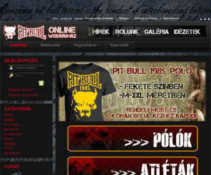 pitbullwear.hu: Kezdőlap
Pit Bull pólók és pulóverek