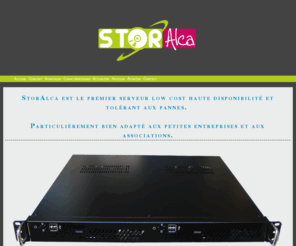 storalca.com: Presentation | StorAlca
StorAlca est le premier serveur haute disponibilité tolérant aux pannes destiné aux petites entreprises, aux associations et aux particuliers.