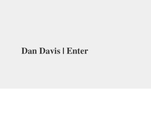 dandavis.org: Dan Davis
Dan Davis, Artist, Lives and works in London, UK