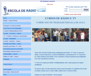 escoladeradio.com.br: Escola de Rádio
Dirigida por Ruy Jobim a Escola de Rádio coloca alunos no mercado desde 1994. Alguns de nossos ex-alunos estão em emissoras de rádio, apresentando eventos, no mercado publicitário, dublando ou simplesmente falando melhor.