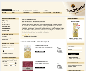 kaffee-hunzelmann.de: Hochland Kaffee Hunzelmann
»
Deutschlands größte Kaffee-Manufaktur » Ihre Spezialitäten- und Kaffeerösterei
Entdecken Sie die Kaffee-Manufaktur Deutschlands online: Arabica-Kompositionen der Extraklasse, feinste Tees, delikate Confiserie, exklusive Geschenke und Accessoires im Onlineshop.