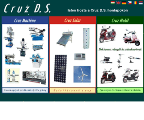 cruz.hu: Cruz D.S. Machine - Solar - Mobil
Webboldalunkon szerszámgépek, szolár termékek és elektromos járművek széles választékát találja