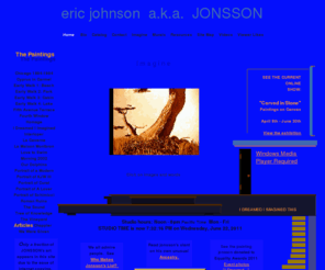 jonssonsworld.com: ERIC JOHNSON aka JONSSON: The Independant Artist -- Jonssonsworld.com
Online galleries of mural artist and trompe l'oeil painter Eric Johnson aka Jonsson.