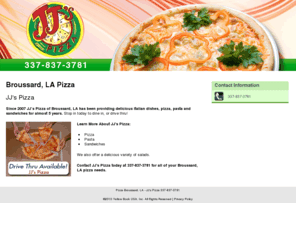 jjs-pizza.com: Pizza Broussard, LA - JJ's Pizza 337-837-3781
JJ's Pizza provides Pizza, PastaSandwiches to Broussard, LA. Contact 337-837-3781 for more information. Drive Thru Available!