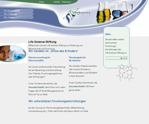 lifescience-stiftung.net: LifeScience
Die Life-Science-Stiftung unterstützt Forschungsvorhaben, welche am Bedarf
von Wissenschaft, Gesellschaft und Wirtschaft orientiert sind und primär dem
Schutz des Menschen und seines Lebensraumes dienen.