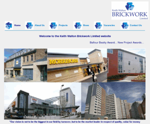 kwbl.co.uk: Welcome to KWBL.co.uk: Keith Walton Brickwork Ltd: brickwork, blockwork, stonework and architectural masonry contractor
Keith Walton Brickwork are a brickwork, blockwork, stonework and architectural masonry specialist sub-contractor located in Nelson, Lancashire, serving the North of England and Wales. We carry out brickwork, blockwork, stonework and architectural masonry packages for many of the big name contractors, such as Laing O’Rourke, HBG, Carillion, Mowlem, Dew, Caddicks, Miller, Caddick, Interserve, Bowmer and Kirkland, Galliford Try, ISG Totty, Bovis, KIER, Miller, Bullock, McLean.