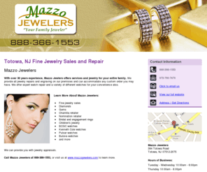 mazzojewelers.net: Jeweler Totowa, NJ - Mazzo Jewelers
Mazzo Jewelers provides services to Totowa, NJ and surrounding areas. Fine jewelry sales, custom orders, top dollar paid for gold, and much more. 888-366-1553