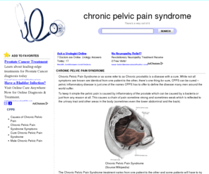 chronicpelvicpainsyndrome.com: Chronic Pelvic Pain Syndrome - There's a way to cure CPPS
The relief to CPPS - There's a way out of Chronic Pelvic Pain Syndrome. Many are unaware that they may be dealing with something known as Chronic Pelvic Pain Syndrom and there's a cure for it.