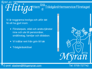 flitigamyran.com: Rent av Flitiga Myran
Flitiga Myran är ett företag som utför tjänster inom hemservice, städ och trädgård.