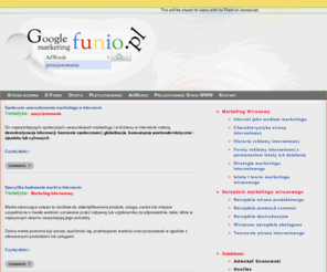 funio.pl: funio.pl - AdWords, Marketing, Pozycjonowanie
Specjalizujemy się w marketingu internetowym i pozycjonowaniu stron, profesjonalne pozycjonowanie i optymalizacja stron
