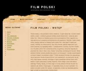 super-site5.com: Film polski - historia polskiego kina
Historia Polskiego kina opiera się na kilku dobrych filmach, nie jest ich wcale tak dużo, pozdaj najważniejsze z nich.
