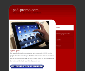 ipad-promo.com: Free Apple Ipad Giveaway - ipad-promo.com
test and keep a brand new apple ipad,

we are your source to get a free apple ipad, don't miss out on this

great deal!