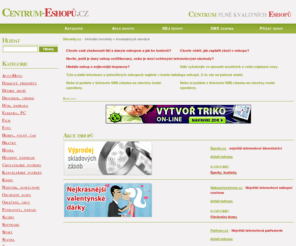 centrum-eshopu.cz: Centrum plné kvalitních Eshopů - Centrum-Eshopů
Centrum plné kvalitních Eshopů - informace o jednotlivých eshopech na jednom místě. Ohodnoťte Váš oblíbený eshop. Vyhrajte v soutěžích o zajímavé ceny. Napište si SMS zdarma.