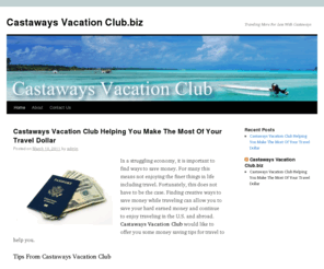 castawaysvacationclub.biz: Castaways Vacation Club Invites You To Travel More | Castaways Vacations | Castaways Vacation Club.biz
When planning your next vacation, let Castaways Vacation Club help you. Make the most of your travel dollar and save time when planning your vacations with Castaways Vacation Club as your travel service provider.