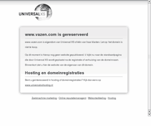 vazen.com: Universal XS Hosting - vazen.com is gereserveerd
Dit domein is geregistreerd door een klant van Universal XS Hosting. Op dit moment is er nog geen website op dit domein geplaatst. Komt u later nog eens terug