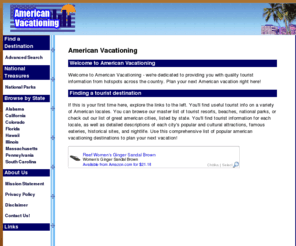 americanvacationing.com: American Vacationing: Tourist Information and Destinations
American Vacationing: Explore this great country with the help of our american travel guides and browse tips on famous american cities and tourist hotspots. Our unbiased reviews and travel guides will help you find a quality destination.